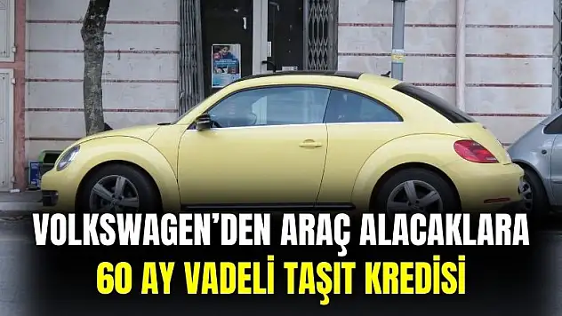 Volkswagen'den dev kampanya başladı: düşük faizle 60 ay vadeyle taşıt kredisi verecek