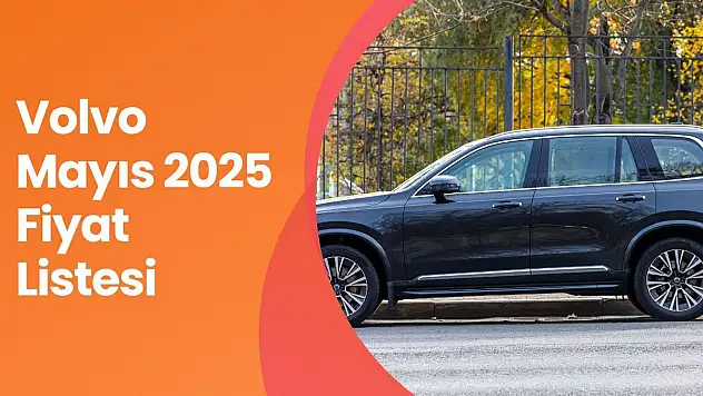Volvo Mayıs 2025 Fiyat Listesi