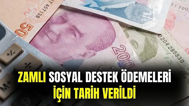 Zamlı sosyal destek ödemelerinin hesaplara yatacağı tarih açıklandı