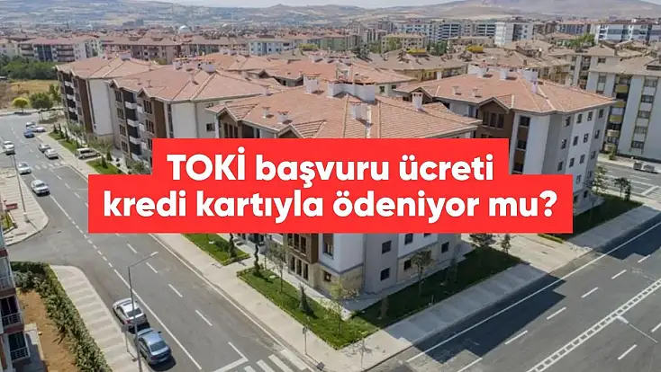 TOKİ başvuru ücreti kredi kartıyla ödenir mi?
