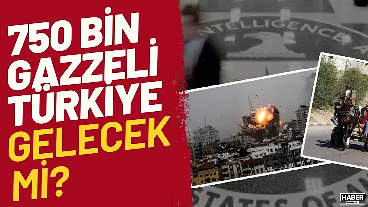 750 bin Gazze vatandaşı Türkiye'ye mi gelecek?