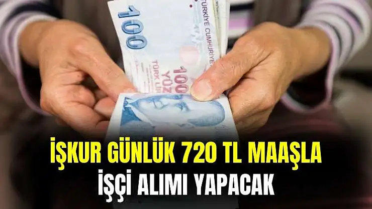 81 ilde başvurular başladı: İŞKUR günlük 720 TL maaşla 1341 sınavsız işçi alımı yapacak
