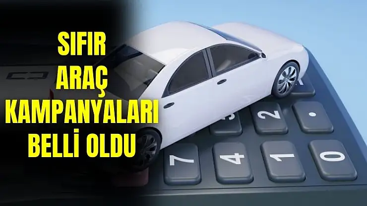 Ağustos ayı taşıt kampanyaları geldi! Sıfır araç kampanyası ve kredisi belli oldu