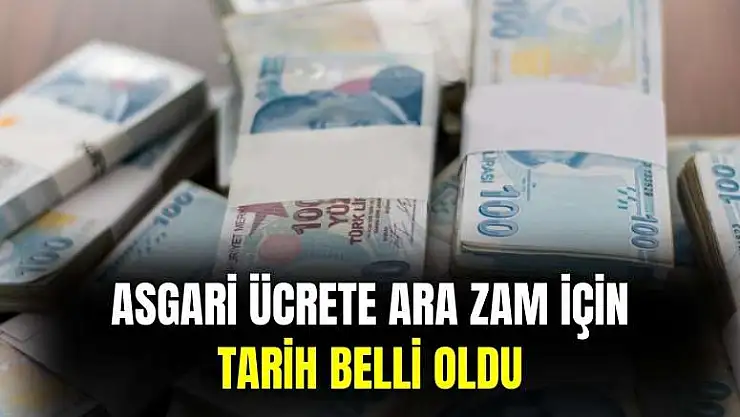 Asgari ücrete ara zam için tarih belli oldu