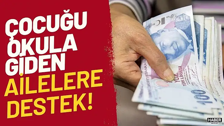 Çocuğu okula giden ailelere destek ödemesi verilecek