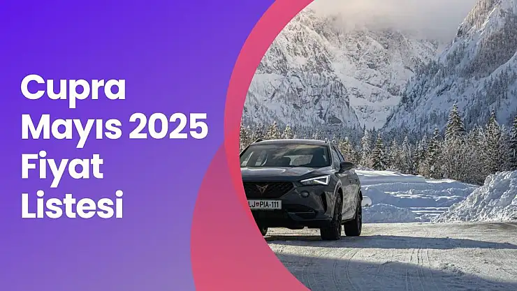Cupra Mayıs 2025 Fiyat Listesi