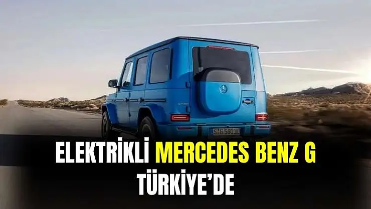Elektrikli Mercedes Benz G Türkiye'de satışta