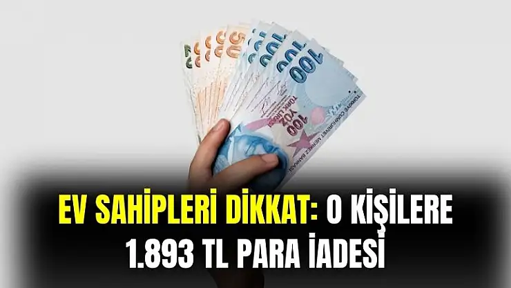 Ev sahipleri dikkat muafiyet tanındı: 200m2 altı evi olana 1.893 TL para iadesi