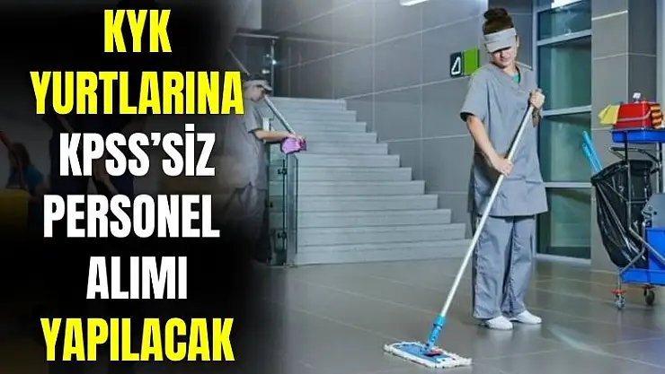 Gençlik ve Spor Bakanlığı KYK yurtlarına KPSS'siz 10000 personel alımı yapacak