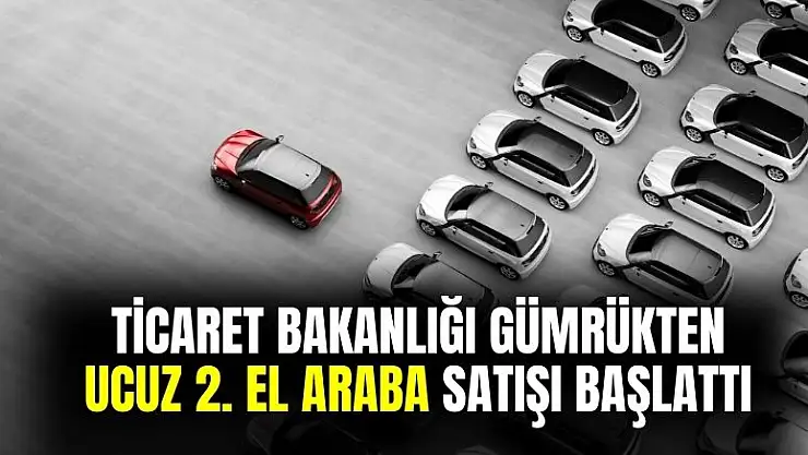 Gümrükten yeni 2. el araçlar geldi! 300 bin TL'ye araç sahibi olabilirsiniz
