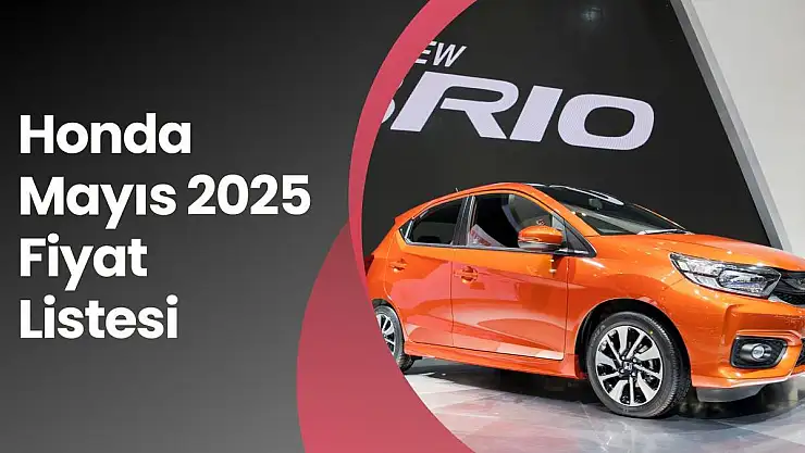 Honda Mayıs 2025 Fiyat Listesi