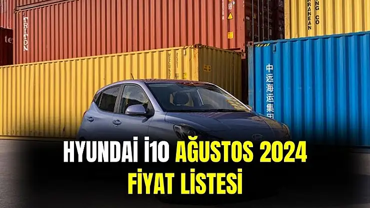 Hyundai i10 Ağustos 2024 fiyat listesi