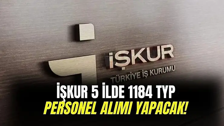 İŞKUR 5 ilde 1184 TYP alımı yapacak! Alım yapılacak iller ve başvuru şartları