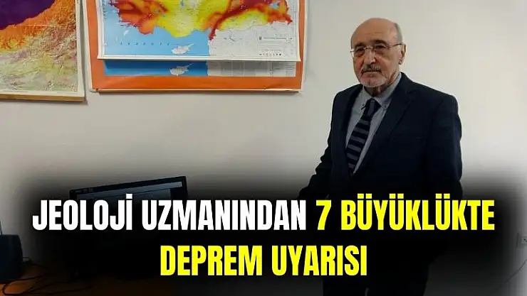 Jeoloji uzmanından 7 büyüklüğünde deprem uyarısı