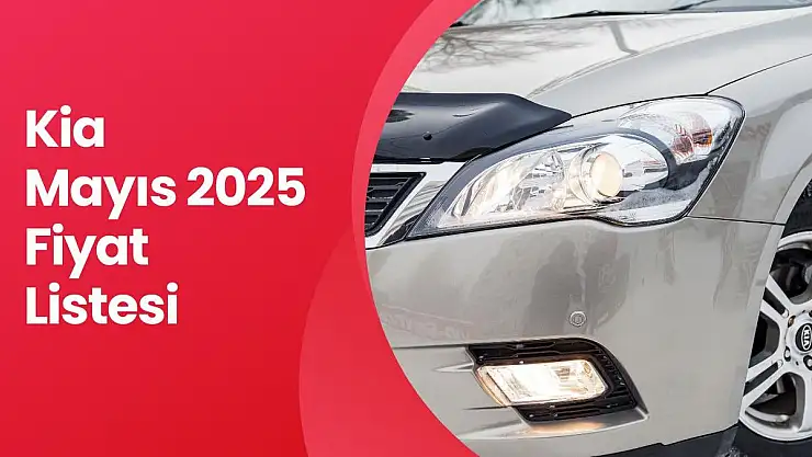 Kia Mayıs 2025 Fiyat Listesi