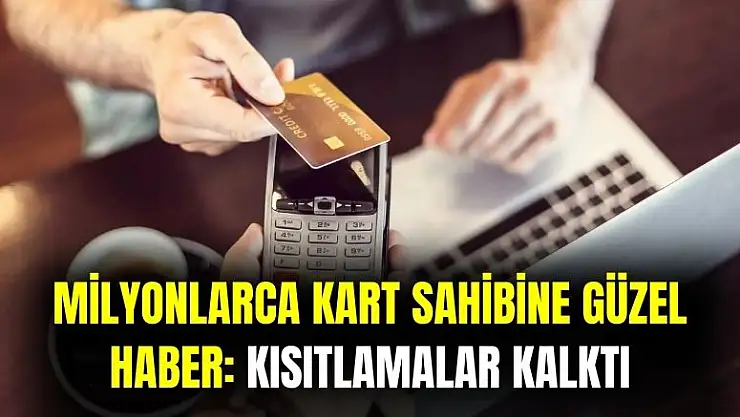 Kredi kartı sahipleri dikkat: o kısıtlamalar kalktı