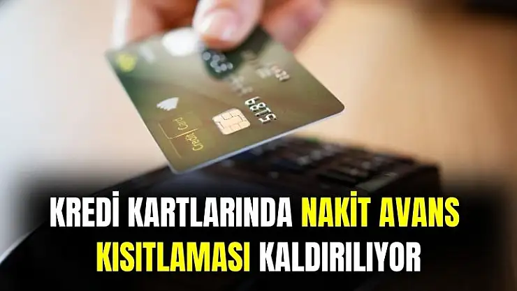 Kredi kartında nakit avans sınırlaması bitiyor