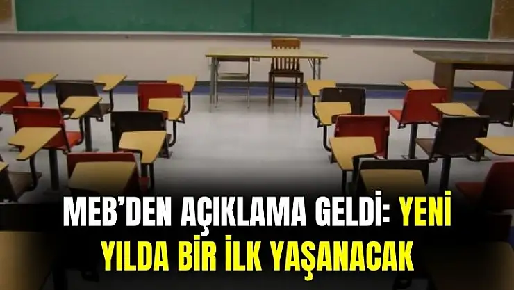 MEB'den açıklama geldi: bu yıl bir ilk yaşanacak