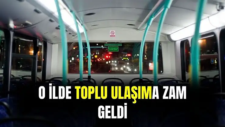 O ilde toplu ulaşıma zam