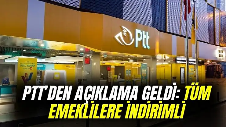 PTT açıkladı: SSK Bağkur emeklisine indirimli oldu