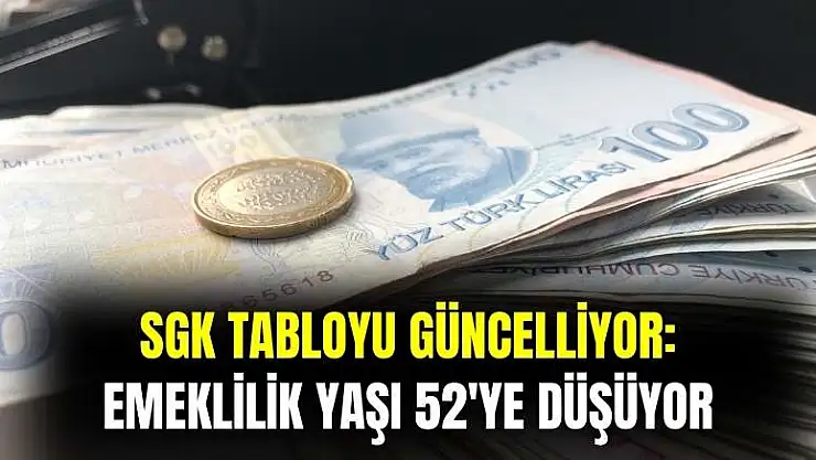 SGK'dan yeni tablo geliyor: emeklilik yaşı 52'ye düşüyor