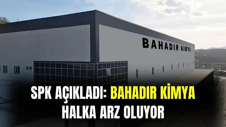 SPK Bahadır Kimya halka arzını onayladı! Bahadır Kimya 1 lot kaç TL, ne zaman halka arz olacak?