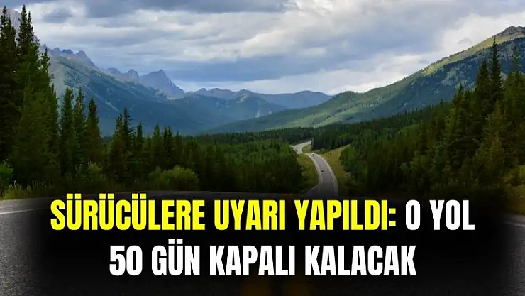 Sürücüler için uyarı yapıldı: o yol 50 gün kapalı kalacak
