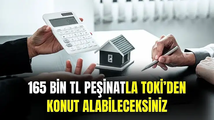 TOKİ açıkladı! 165 bin TL peşinatla ev sahibi olabileceksiniz