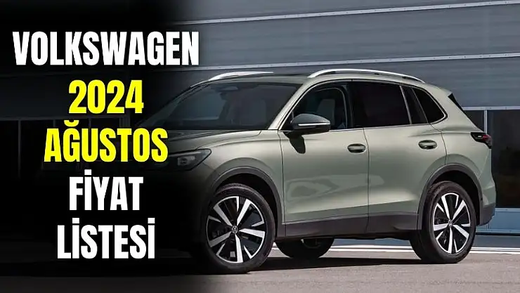 Volkswagen Ağustos 2024 Fiyat Listesi Yayınlandı