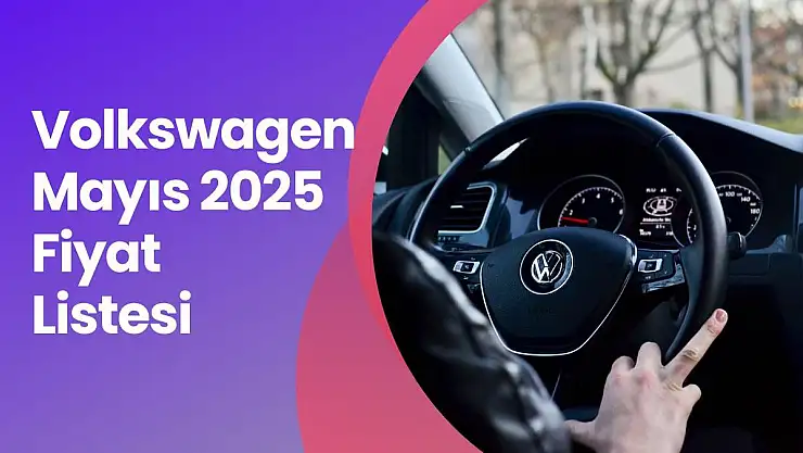Volkswagen Mayıs 2025 Fiyat Listesi