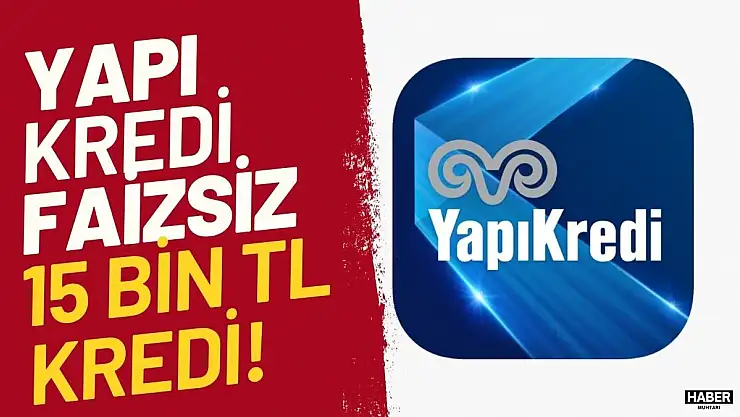 Yapı Kredi faizsiz 15000 TL nakit avans kampanyası