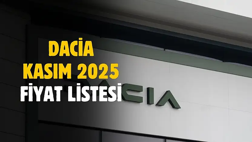 Dacia Kasım 2025 Fiyat Listesi