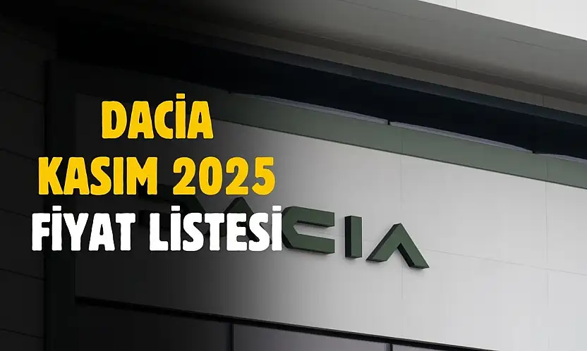 Dacia Kasım 2025 Fiyat Listesi